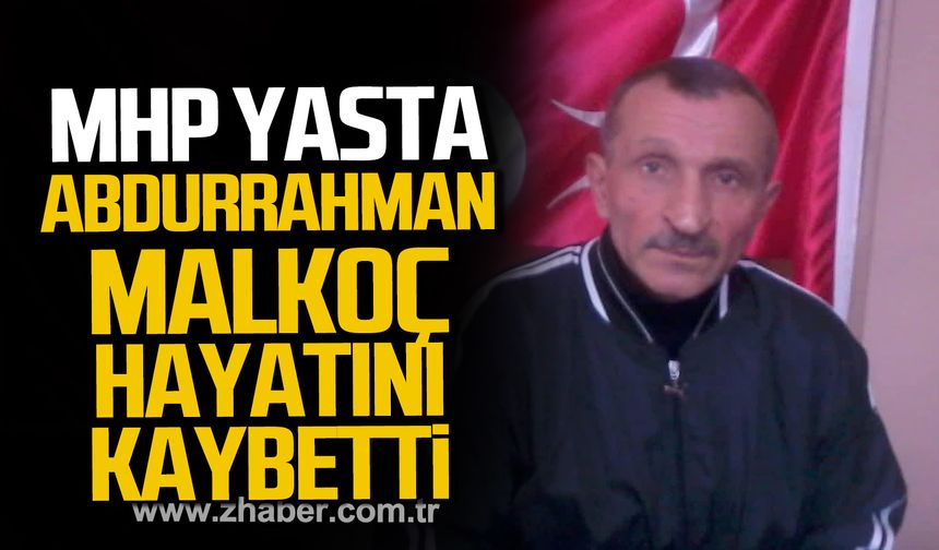 Abdurrahman Malkoç hayatını kaybetti!