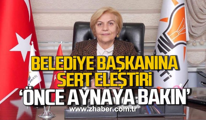 Belediye başkanına sert eleştri! 'Önce aynaya bakın'