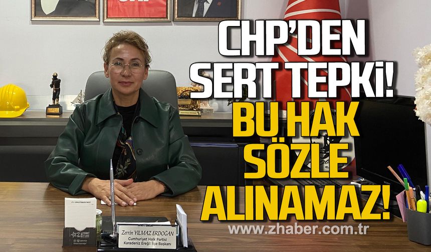 CHP’den sert tepki: “Bu hak sözle alınamaz”