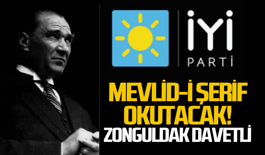 İYİ Parti Atatürk ve silah arkadaşları için Mevlid-i Şerif okutacak!