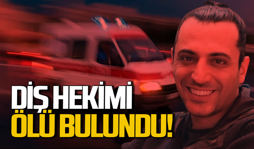 Diş Hekimi Özgür Özcan ölü bulundu!