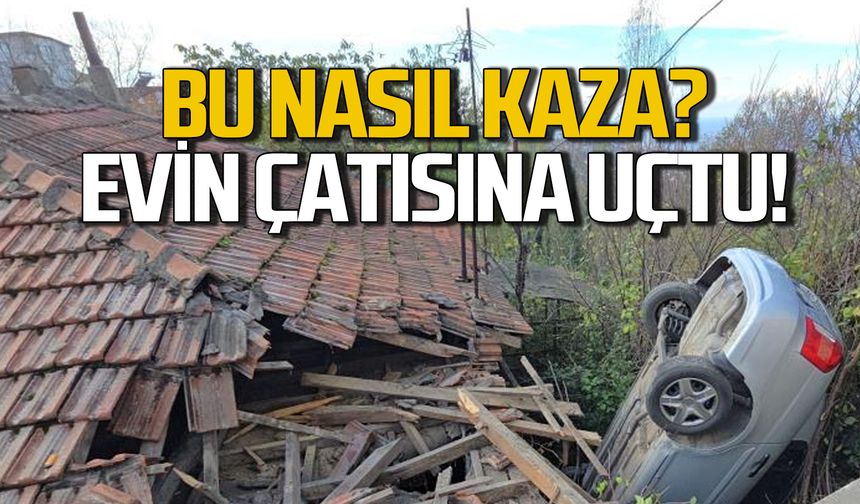 Evin çatısına uçtu! Burunları bile kanamadı!