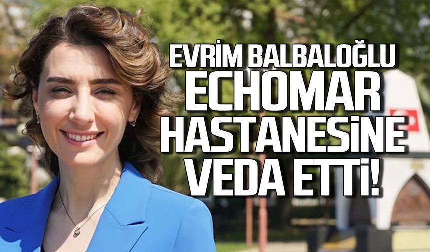 Op. Dr. Evrim Balbaloğlu, Echomar'a veda etti!