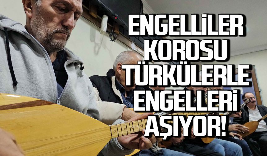 Engelliler korosu türkülerle engelleri aşıyor