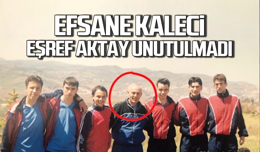 Eşref Aktay unutulmadı!