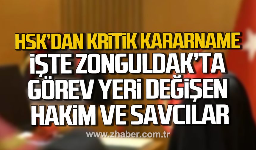 HSK'dan kritik kararname! İşte Zonguldak'ta görev yeri değişen hakim ve savcılar...
