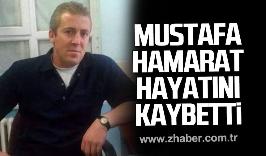 Mustafa Hamarat hayatını kaybetti!