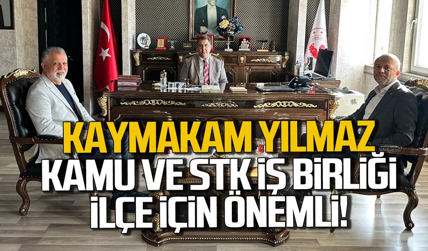 Kaymakam Yılmaz: “Kamu ve STK iş birliği ilçe için önemli”