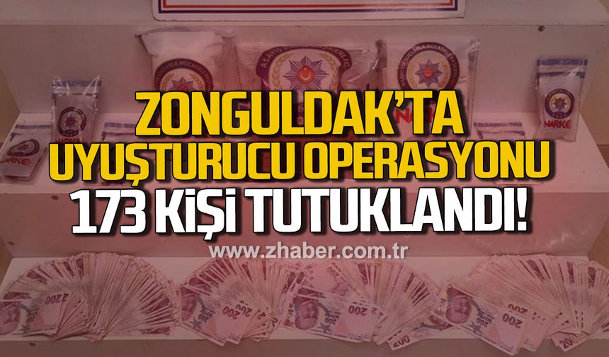 Zonguldak'ta uyuşturucu operasyonu! 173 kişi tutuklandı!