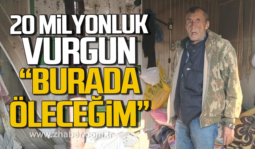 Zonguldak'ta 20 milyonluk vurgun! "Burada öleceğim"