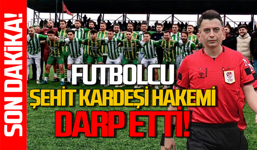 Kozlu-İhsaniye maçında Şehit kardeşi hakemi darp etti: Derbiye gölge düştü!