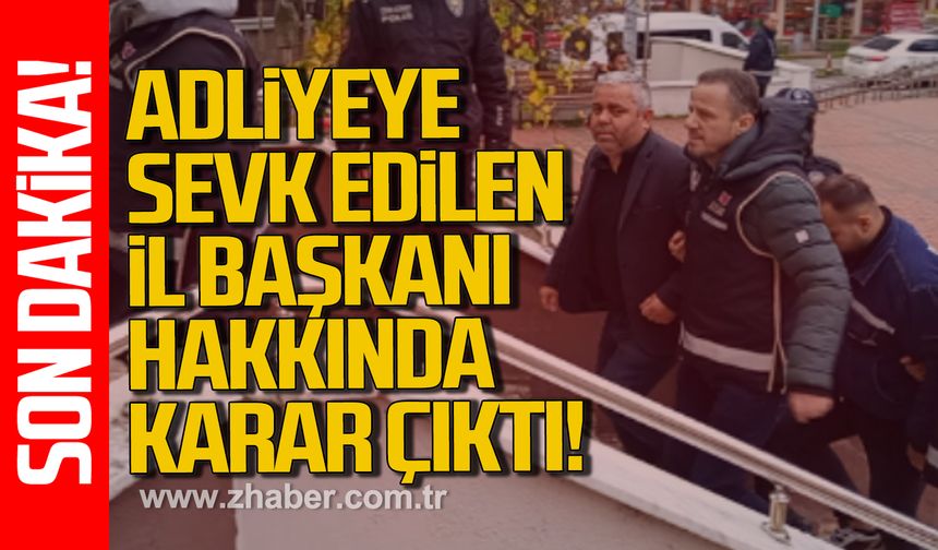 Adliyeye sevk edilen İl Başkanı Şenol Cin için karar çıktı!