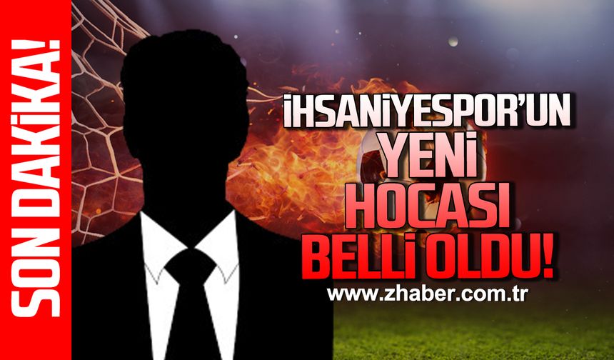 İhsaniyespor'un yeni hocası belli oldu!
