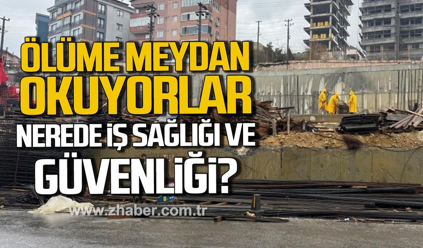 Alaplı'da işçiler ölüme meydan okuyor! Nerede iş sağlığı ve güvenliği?