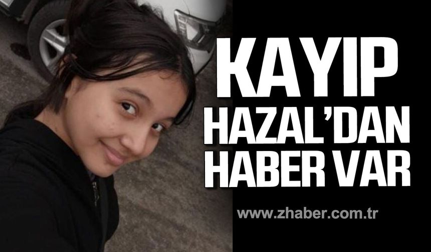 Zonguldak'ta kayıp Hazal Civan'dan haber var.