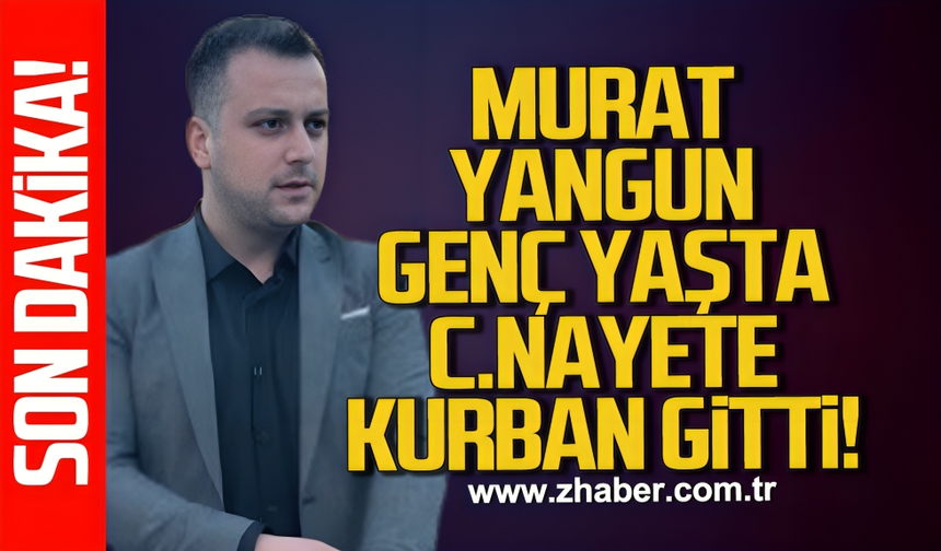Murat Yangun genç yaşta c*nayete kurban gitti!