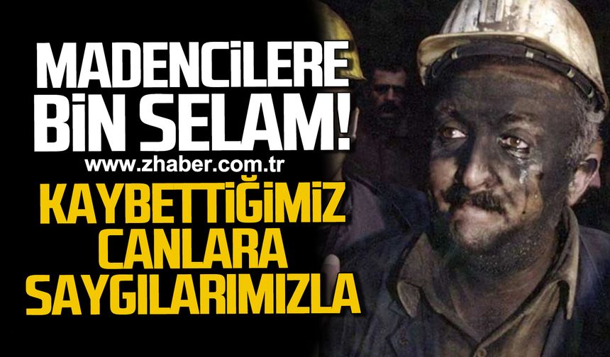 Madencilere bin selam! Kaybettiğimiz canlara saygılarımızla!
