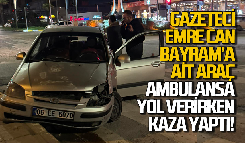 Gazeteci Emre Can Bayram'ın aracı ambulansa yok verirken kaza yaptı