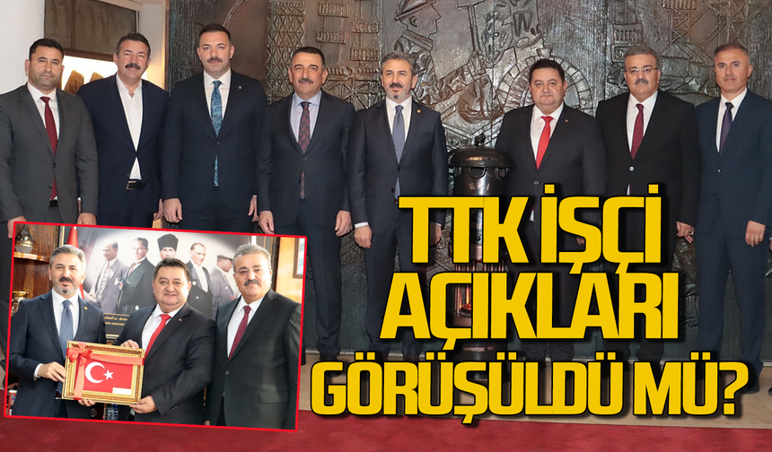 TTK'da işçi açıkları görüşüldü mü? Bakan yardımcıları ne dedi?