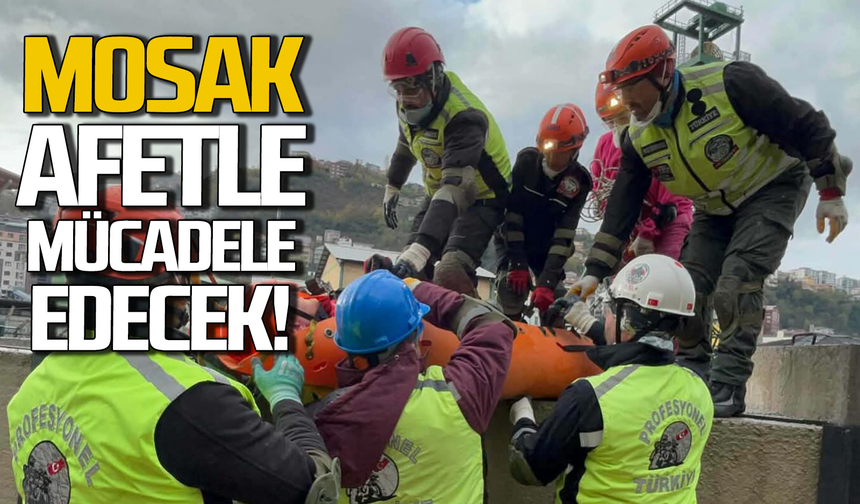 MOSAK afetlerle mücadele edecek!