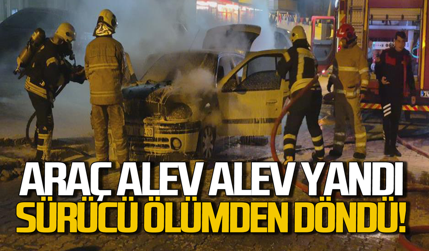 Araç alev alev yandı sürücü son anda kurtuldu