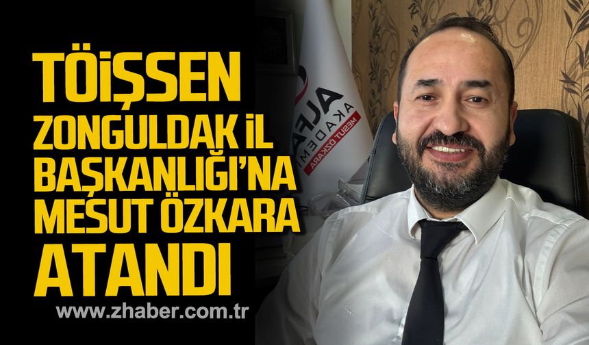 TÖİŞSEN Zonguldak İl Başkanlığı’na Mesut Özkara atandı!