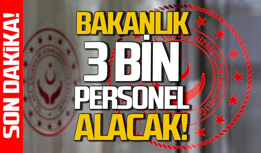 Aile ve Sosyal Hizmetler Bakanlığı 3 bin personel alıyor!