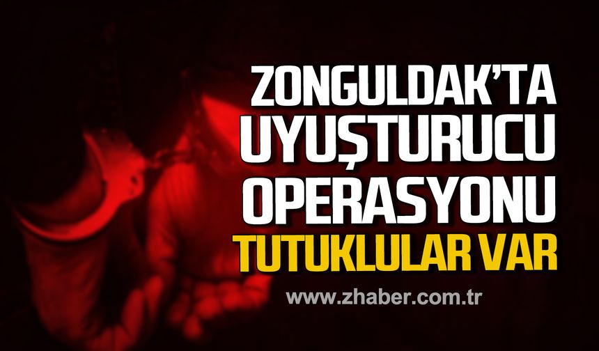 Zonguldak'ta uyuşturucu operasyonu! Tutuklular var