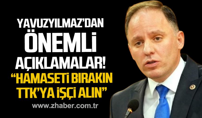 Deniz Yavuzyılmaz’dan önemli açıklama! “Hamaseti bırakın, TTK’ya işçi alın”