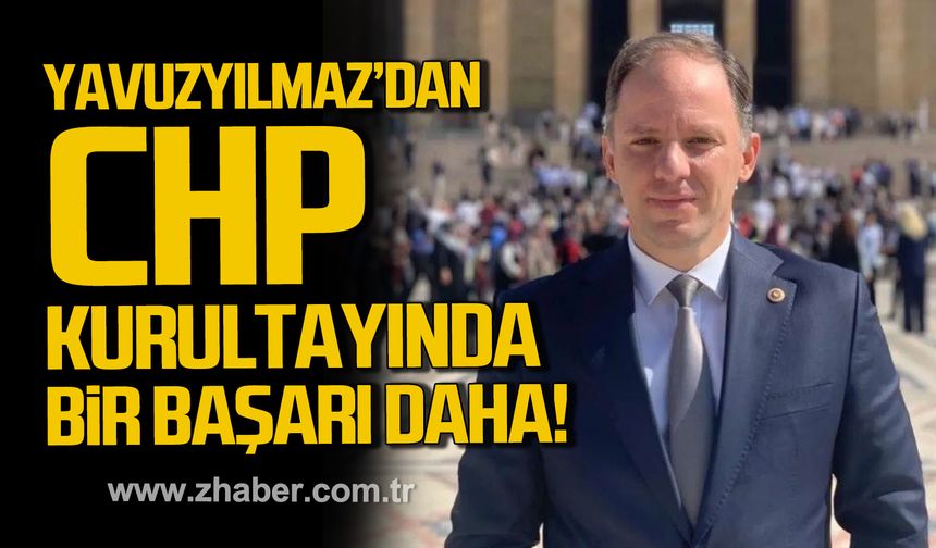 Deniz Yavuzyılmaz’dan CHP Kurultayında bir başarı daha!
