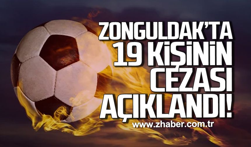 Zonguldak’ta 19 kişinin cezası açıklandı!