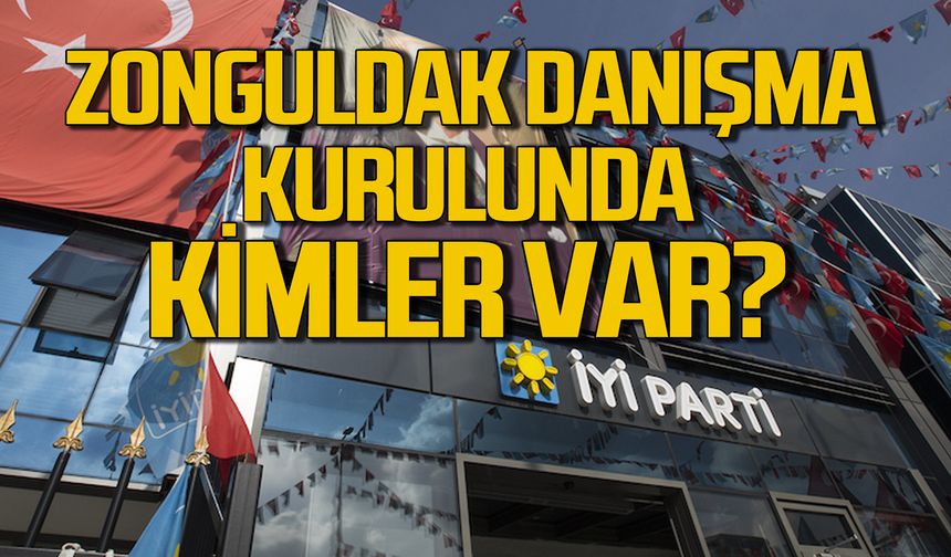 İYİ Parti Zonguldak İl Danışma Kurulu açıklandı