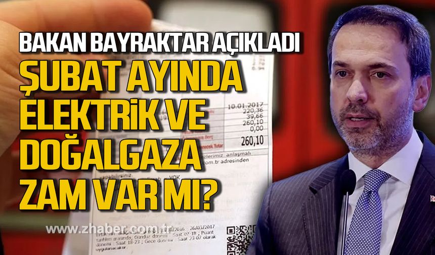 Alparslan Bayraktar açıkladı. Şubat ayında elektrik ve doğalgaza zam yapılacak mı?