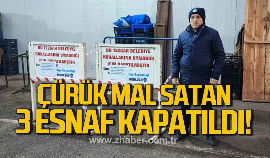Kdz. Ereğli'de çürük mal satan 3 esnaf kapatıldı
