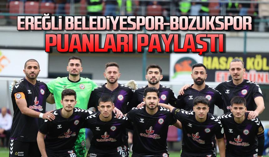 Ereğli Belediyespor-Bozukspor puanları paylaştı 1-1