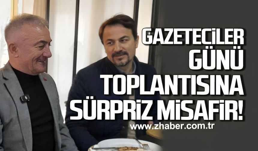 Ereğli’de gazeteciler günü toplantısına sürpriz misafir
