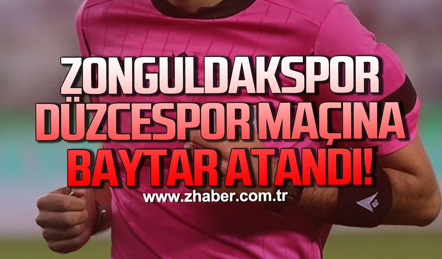 Zonguldakspor- Düzcespor maçına Baytar atandı