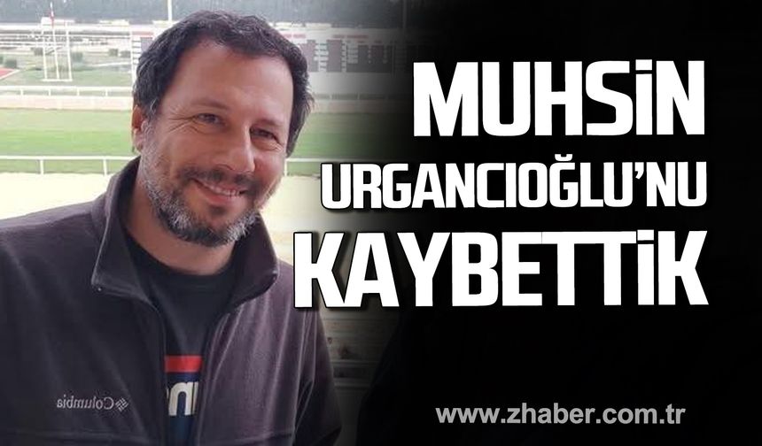 Muhsin Urgancıoğlu hayatını kaybetti.