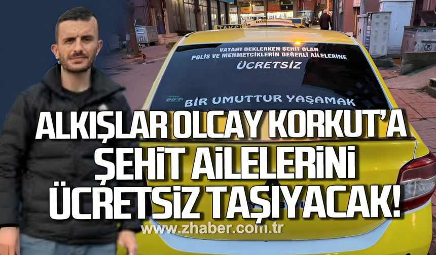 Alkışlar taksici Olcay Korkut'a Şehit ailelerine ücretsiz taşıyacak