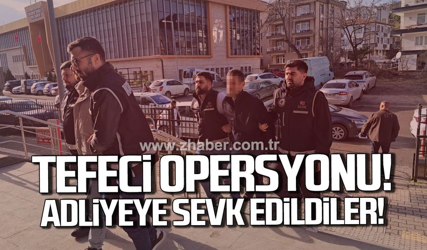Zonguldak'ta tefecilik operasyonu: 2 şüpheli adliyeye sevk edildi