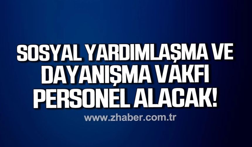 Gökçebey Sosyal Yardımlaşma ve Dayanışma Vakfı’na personel alınacak!