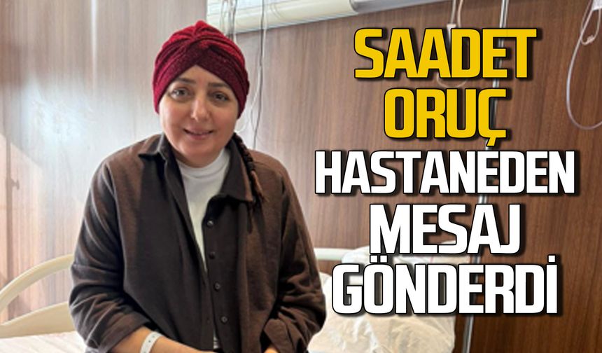 Cumhurbaşkanı Başdanışmanı Saadet Oruç hastaneden mesaj gönderdi