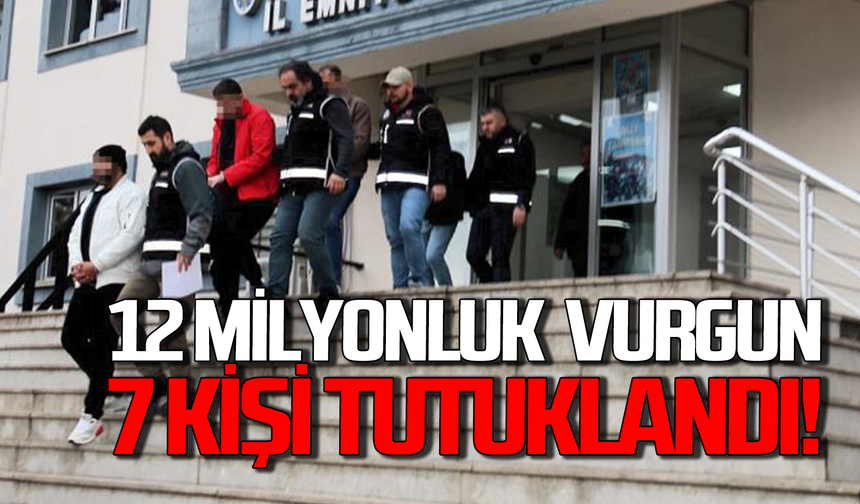 12 milyon liralık dolandırıcılık operasyonunda 7 tutuklama