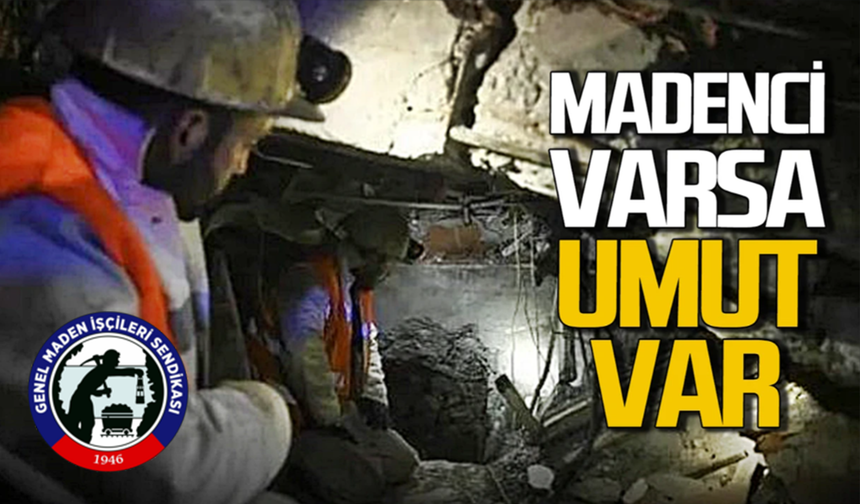 Madenci varsa umut var!