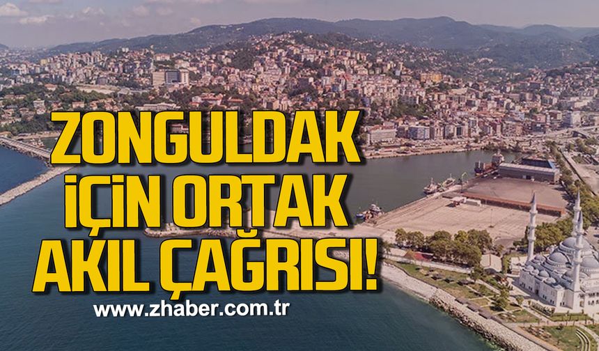 Zonguldak için ortak akıl ve bütüncül planlama çağrısı