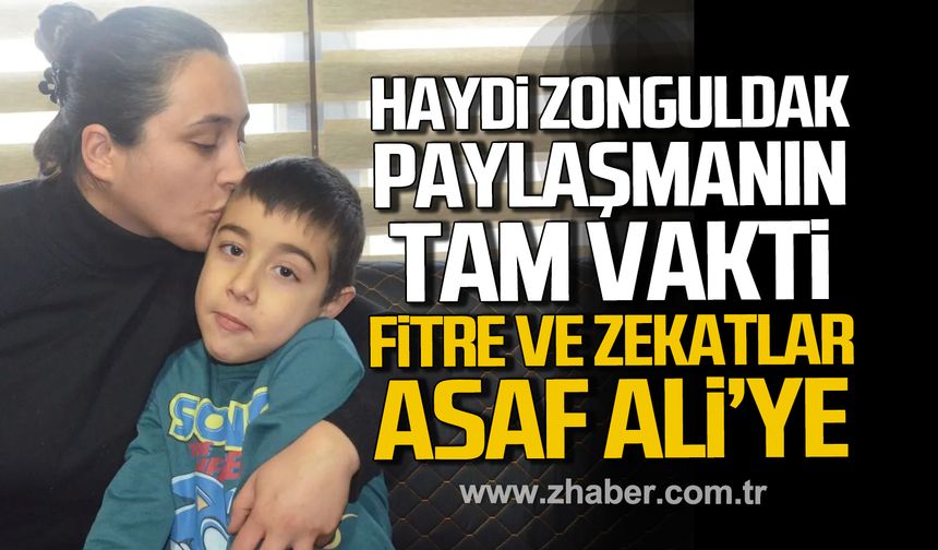 Haydi Zonguldak. Fitre ve zekatlar Asaf Ali'ye