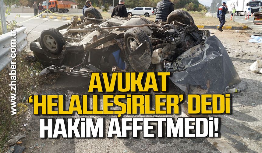 Avukat 'Helalleşirler' dedi, Hakim affetmedi