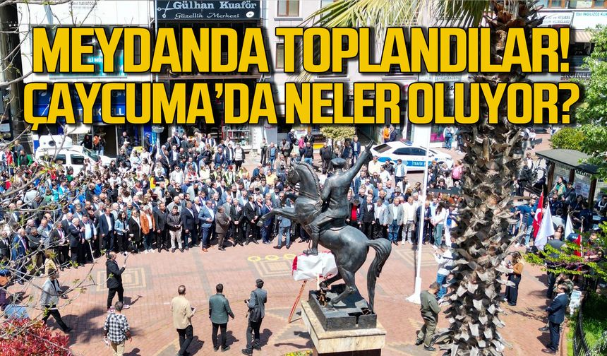 Çaycumalılar meydanda toplandı: İlçede neler oluyor?