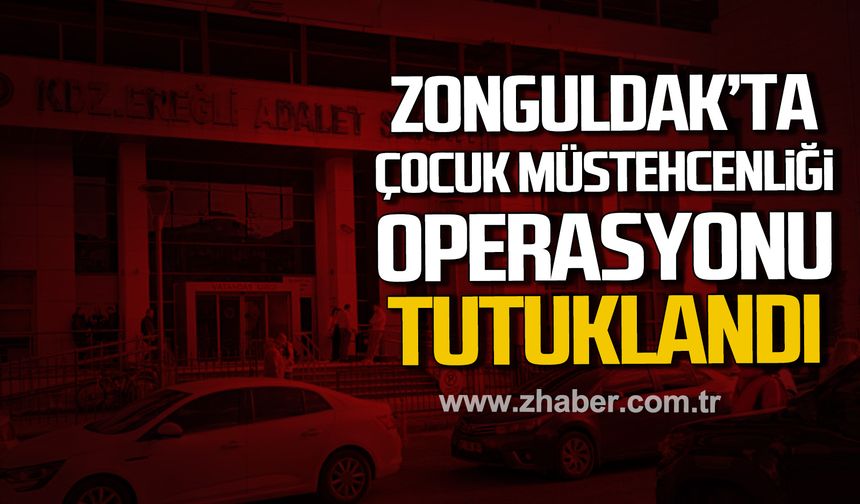 Zonguldak’ta çocuk müstehcenliği operasyonu. Tutuklandı.