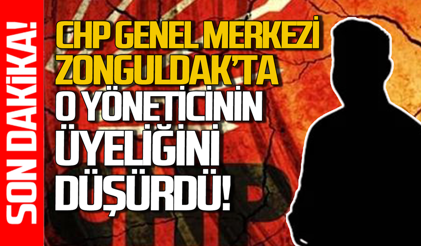 CHP Genel Merkezi'nden şok karar: Zonguldak'ta Hamzaçebi'nin üyeliğini düşürdü